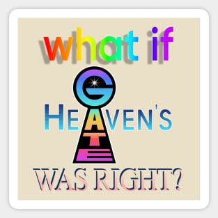 What If Heaven's Gate Was Right? Magnet